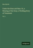 Under the Stars and Bars. Or, a Wearing of the Gray; a Thrilling Story of Tennessee