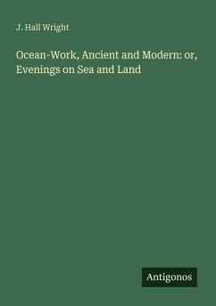 Cover Ocean-Work, Ancient and Modern: or, Evenings on Sea and Land