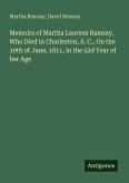 Memoirs of Martha Laurens Ramsay, Who Died in Charleston, S. C., On the 10th of June, 1811, in the 52d Year of her Age