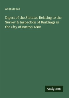 Cover Digest of the Statutes Relating to the Survey & Inspection of Buildings in the City of Boston 1882