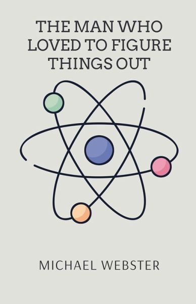 The Man Who Loved to Figure Things Out The Man Who Loved to Figure Things Out