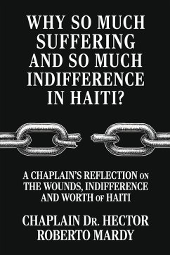 Cover Why So Much Suffering and So Much Indifference In Haiti?, A Chaplain's Reflection on The Wounds, Indifference and Worth of Haiti