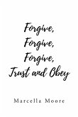 Forgive, Forgive, Forgive, Trust and Obey
