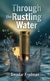 Through the Rustling water, An historical thriller based on true events Through the Rustling water, An historical thriller based on true events