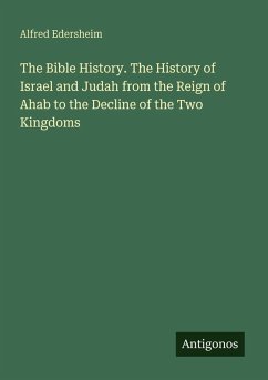 Cover The Bible History. The History of Israel and Judah from the Reign of Ahab to the Decline of the Two Kingdoms