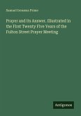 Prayer and its Answer. Illustrated in the First Twenty Five Years of the Fulton Street Prayer Meeting