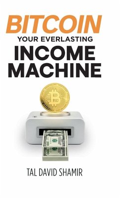 Bitcoin Your Everlasting Income Machine - Shamir, Tal David