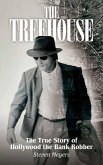 The Treehouse, The True Story of Hollywood the Bank Robber