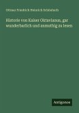 Historie von Kaiser Oktavianus, gar wunderbarlich und anmuthig zu lesen