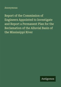 Cover Report of the Commission of Engineers Appointed to Investigate and Report a Permanent Plan for the Reclamation of the Alluvial Basin of the Mississippi River