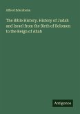 The Bible History. History of Judah and Israel from the Birth of Solomon to the Reign of Ahab