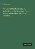 The Cincinnati Miscellany, or, Antiquities of the West, and Pioneer History and Heneral and Local Statistics
