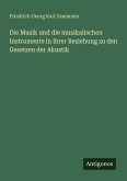 Die Musik und die musikalischen Instrumente in ihrer Beziehung zu den Gesetzen der Akustik