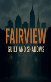 FAIRVIEW Guilt and Shadows