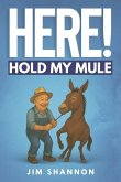 Here! Hold My Mule