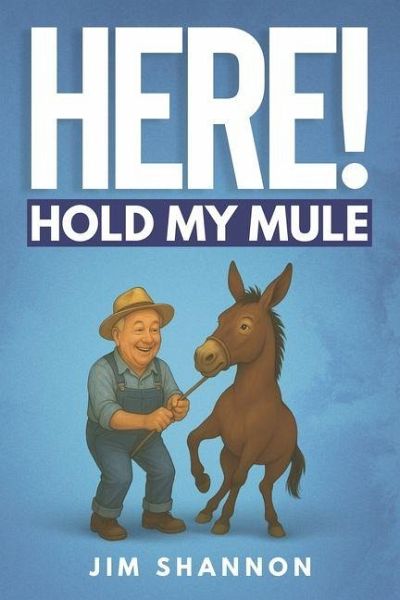Here! Hold My Mule