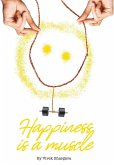 Happiness is a Muscle Happiness is a Muscle