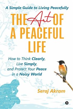 The Art of A Peaceful Life - Seraj Akram The Art of A Peaceful Life - Seraj Akram
