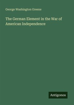 The German Element in the War of American Independence - Greene, George Washington