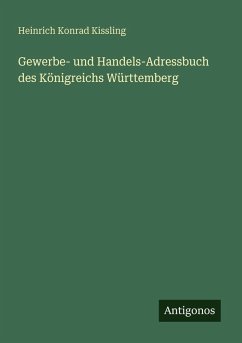 Gewerbe- und Handels-Adressbuch des Königreichs Württemberg - Kissling, Heinrich Konrad