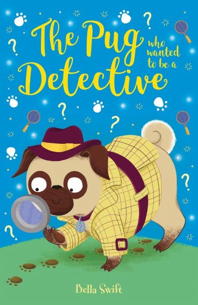 The Pug Who Wanted to be a Detective The Pug Who Wanted to be a Detective