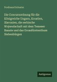 Die Concursordnung für die Königreiche Ungarn, Kroatien, Slavonien, die serbische Wojwodschaft mit dem Temeser Banate und das Grossfürstenthum Siebenbürgen