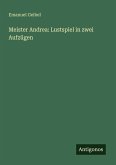 Meister Andrea: Lustspiel in zwei Aufzügen Meister Andrea: Lustspiel in zwei Aufzügen