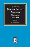 Earliest SHELBY County, Alabama Marriages, 1825-1869 Earliest SHELBY County, Alabama Marriages, 1825-1869