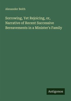 Cover Sorrowing, Yet Rejoicing, or, Narrative of Recent Successive Bereavements in a Minister's Family