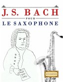 J. S. Bach pour le Saxophone J. S. Bach pour le Saxophone