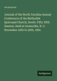 Journal of the North Carolina Annual Conference of the Methodist Episcopal Church, South. Fifty-fifth Session, Held at Greenville, N. C. November 25th to 30th, 1891