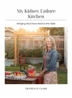My Kidney Failure Kitchen - Clark, Trichelle My Kidney Failure Kitchen - Clark, Trichelle