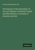 The Romance of the Association. Or, One Last Glimpse of Charlotte Temple and Eliza Wharton. A Curiosity of Literature and Life