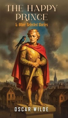 The Happy Prince and Other Selected Stories The Happy Prince and Other Selected Stories