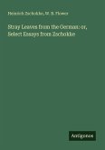 Stray Leaves from the German: or, Select Essays from Zschokke Stray Leaves from the German: or, Select Essays from Zschokke