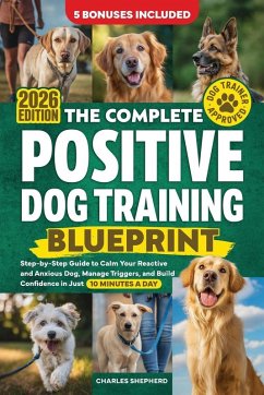 The Complete Positive Dog Training Blueprint - Shepherd, Charles