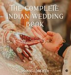 The Complete Indian Wedding Book The Complete Indian Wedding Book