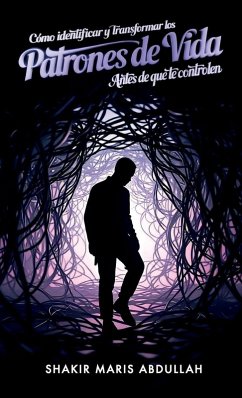 Cómo identificar y transformar los patrones de vida antes - Abdullah, Shakir Maris