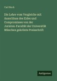 Die Lehre vom Vergleiche mit Ausschluss des Eides und Compromisses von der Juristen-Facultät der Universität München gekrönte Preisschrift