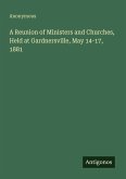 A Reunion of Ministers and Churches, Held at Gardnersville, May 14-17, 1881