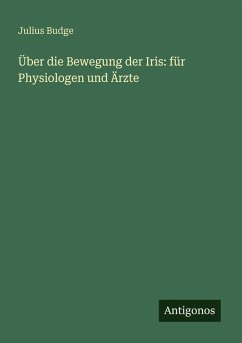 Cover Über die Bewegung der Iris: für Physiologen und Ärzte
