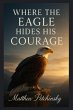 Where the Eagle Hides His Courage - Bild 1