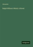 Ralph Wilton's Weird. A Novel Ralph Wilton's Weird. A Novel