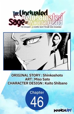 Cover The Unrivaled Reincarnated Sage of Another World -The Strongest in Another World Through Game Knowledge- #046 (eBook, ePUB)