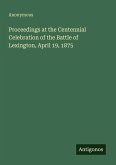 Proceedings at the Centennial Celebration of the Battle of Lexington, April 19, 1875 Proceedings at the Centennial Celebration of the Battle of Lexington, April 19, 1875