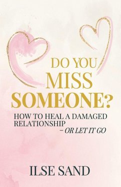 Cover Do You Miss Someone? How to heal a damaged relationship - or let it go