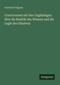 Cover Controversen mit den Ungläubigen: über die Realität des Wissens und die Logik des Glaubens