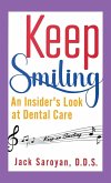 Keep Smiling, An Insider's Look at Dental Care