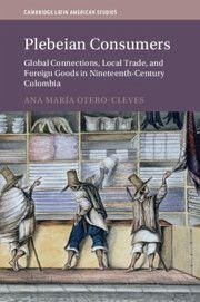 Plebeian Consumers - Otero-Cleves, Ana Maria