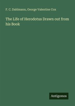 The Life of Herodotus Drawn out from his Book - Dahlmann, F. C.; Cox, George Valentine
